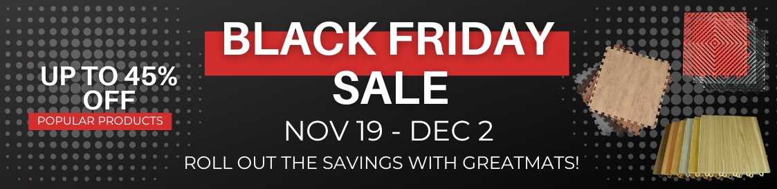 Black Friday Sale!!! Nov 19 - Dec 2 Roll Out The Savings With Greatmats